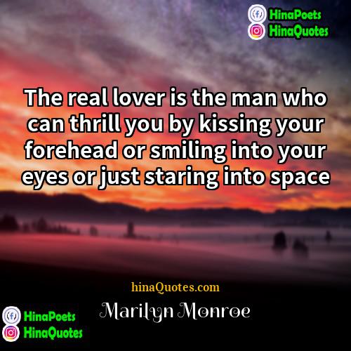 Marilyn Monroe Quotes | The real lover is the man who